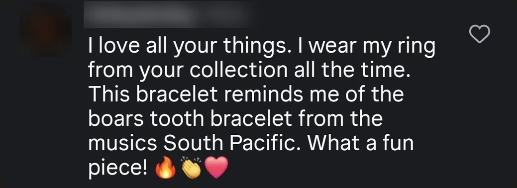 Instagram comment: “I love all your things. I wear my ring from your collection all the time.”