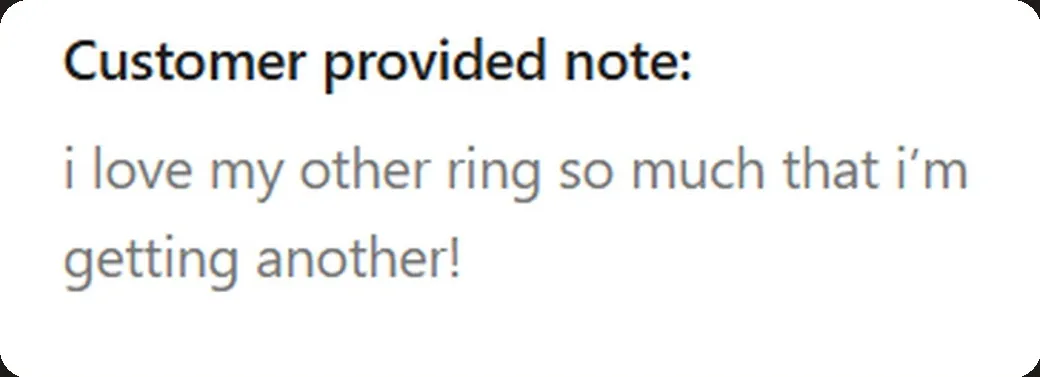 Note left with an order: “I love my other ring so much that I'm getting another!”